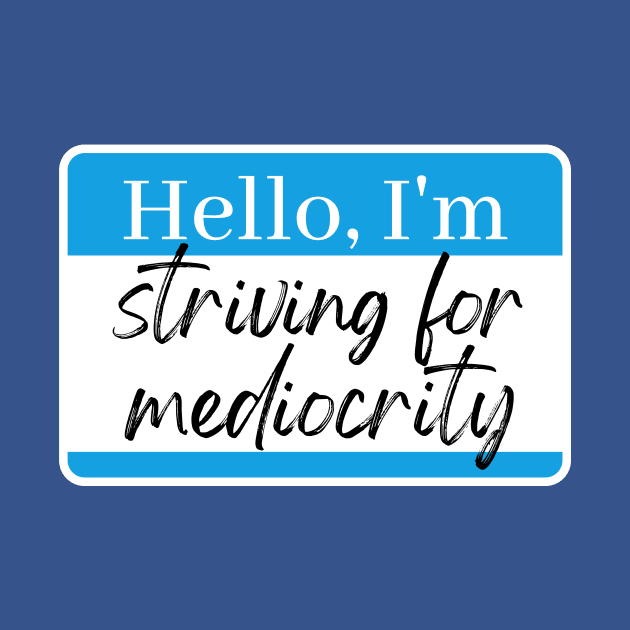 Striving for mediocrity by Vince and Jack Official