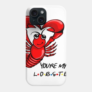 You're My Lobster! Phone Case