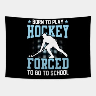 Born to play hockey forced to go to school Tapestry