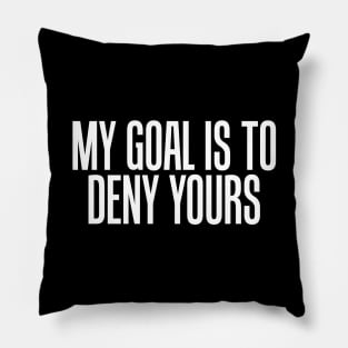 Simple My Goal Is To Deny Yours Goalkeeper Defense Pillow