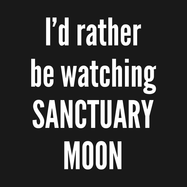 I'd Rather Be Sanctuary Moon by Oolong