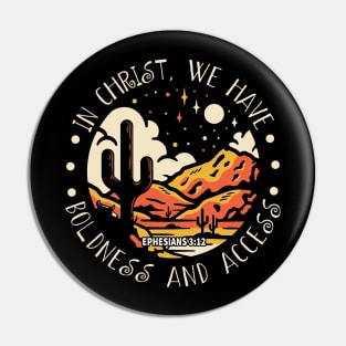 In Christ, We Have Boldness And Access Sand Cactus Mountains Pin