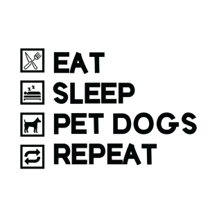 Eat Sleep Pet Dogs Repeat T-Shirt