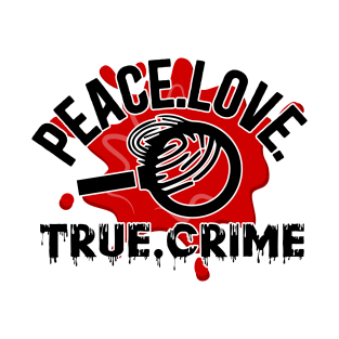 peace love true crime T-Shirt