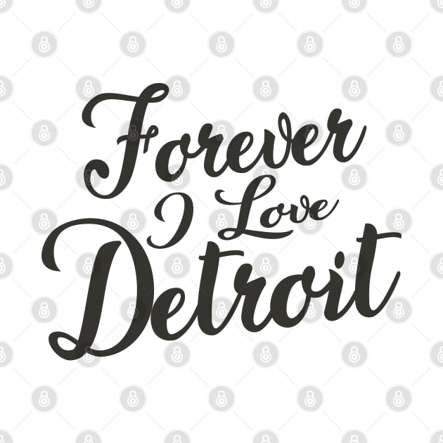 Forever i love Detroit by unremarkable