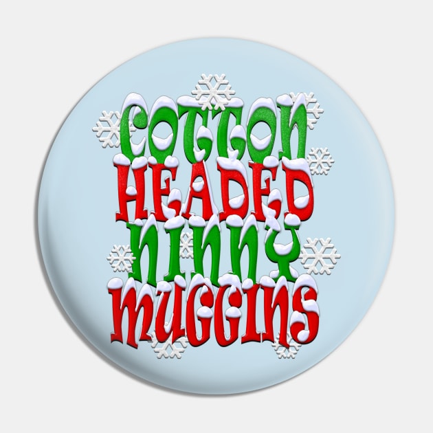 Cotton Headed Ninny Muggins Pin by TeeCreations