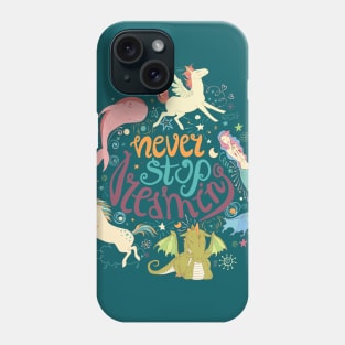 Never Stop Dreaming Phone Case