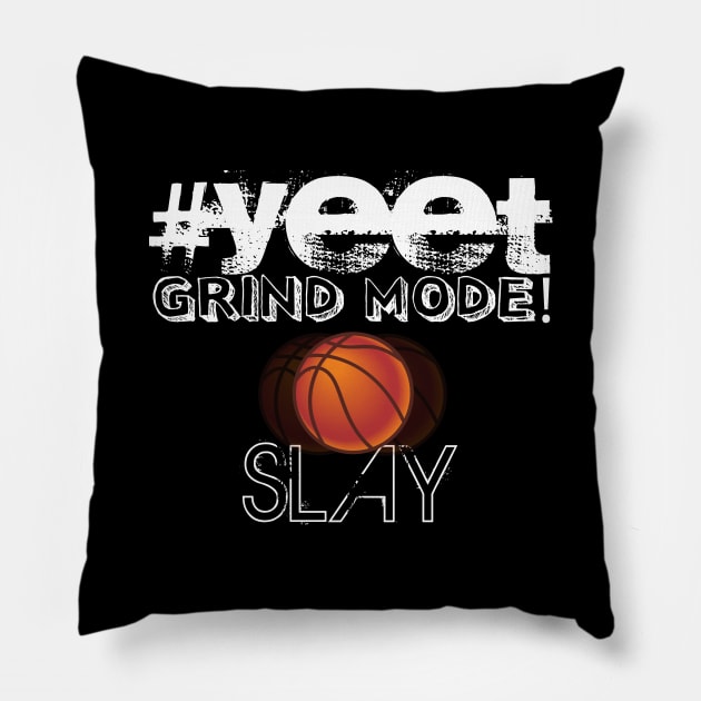 Hashtag Yeet Grind Mode Slay - Basketball Player - Sports Athlete Abstract Graphic Novelty Gift - Art Design Typographic Quote Pillow by MaystarUniverse