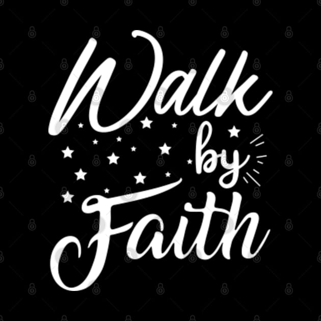 Walk By Faith - Stars by ChristianLifeApparel