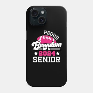 Proud Grandma Of A 2024 Senior Graduate Football Grad Phone Case