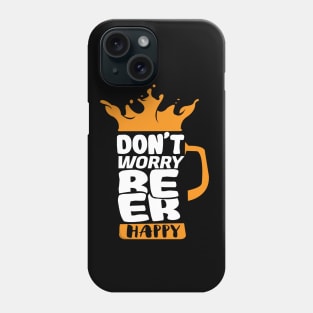 'Don't Worry Beer Happy' Hilarous Beer Pun Witty Phone Case