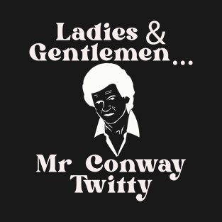 Ladies and Gentlemen ... Mr Conway Twitty T-Shirt