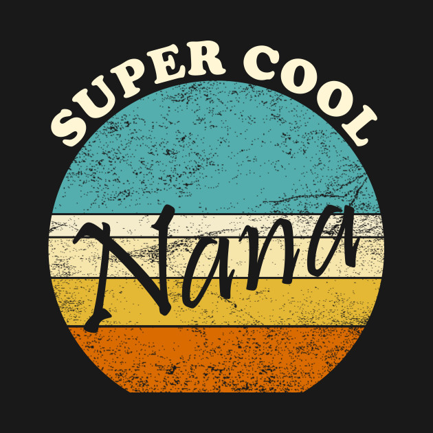 Discover Super cool nana vintage - Nana - T-Shirt