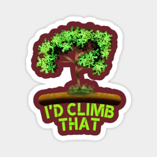I'D Climb That, Mens Tree Climber Arborist,  Arborist Magnet