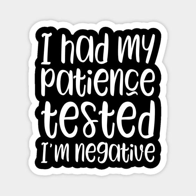 I had my patience tested I'm negative Magnet by kapotka