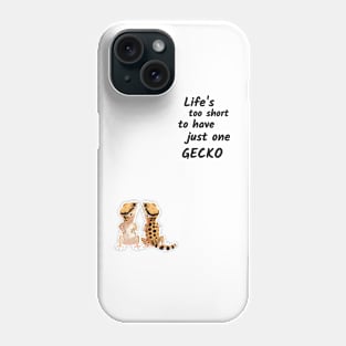 Life's Too Short To Have Just One Gecko Phone Case