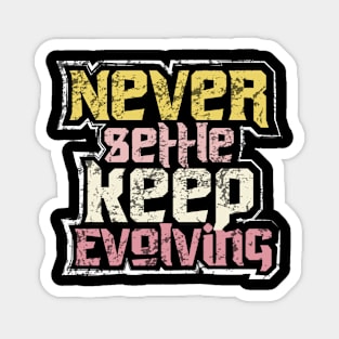 Never Settle Keep Evolving Magnet