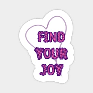 FIND YOUR JOY Magnet