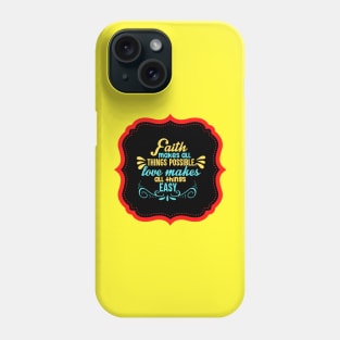 Faith Makes All Things Possible Phone Case