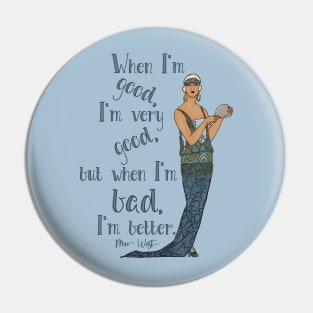 But When I'm Bad, I'm Better, Mae West Quote Pin