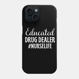 Educated drug dealer - funny nurse joke/pun (white) Phone Case