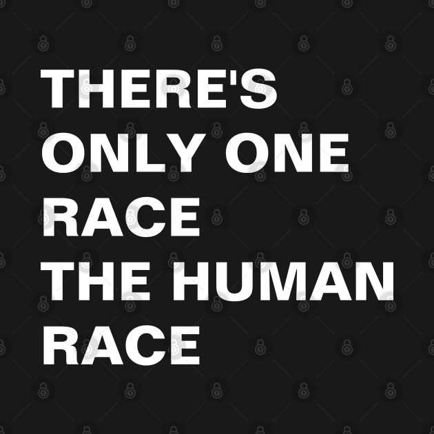 There's Only One Race The Human Race by ChristianShirtsStudios