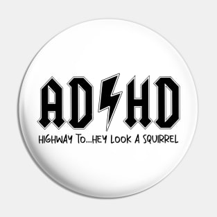 AD/HD Highway to...Hey Look Squirrel Motivational, Funny Women Pin