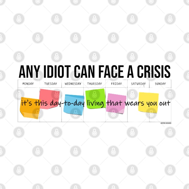 Any Idiot Can Face A Crisis by INLE Designs