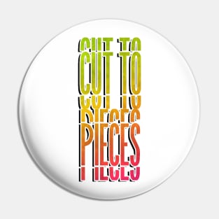 Cut to pieces relationships T-shirt Pin