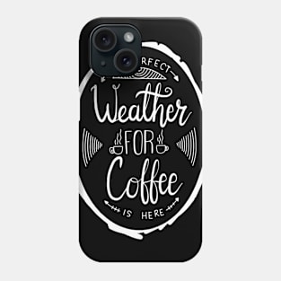 Coffee weather Phone Case