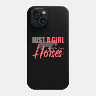 JUST A GIRL WHO LOVES HORSES Phone Case