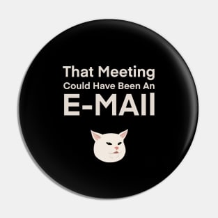 That Meeting Could Have Been An E-mail | Quote | Cute | Funny | Memes | Gift | Pin