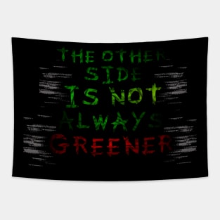 The Other Side Is Not Always Greener Tapestry