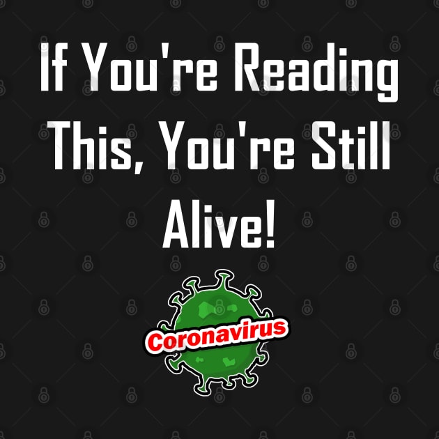 If You're Reading This, You're Still Alive! by GeekNirvana