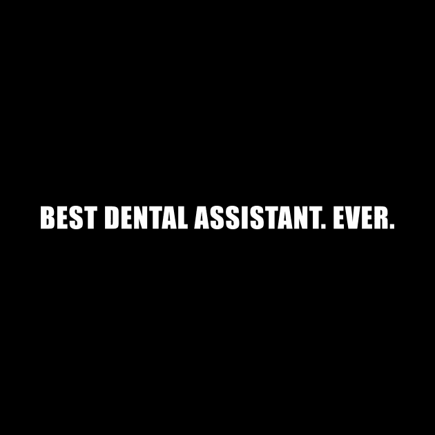 Best Dental Assistant Ever Dental Assistant by magazin