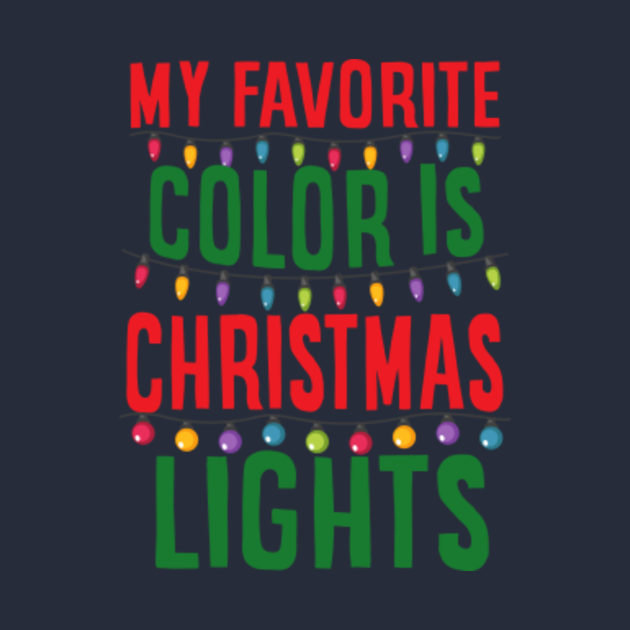 My favorite color is christmas light Christmas Lights TShirt
