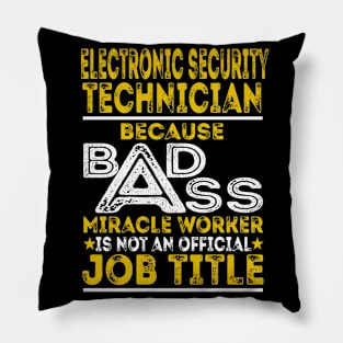 Electronic Security Technician Because Badass Miracle Worker Pillow