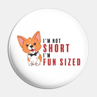 Corgi I'm Not Short I'm Fun Sized Pin