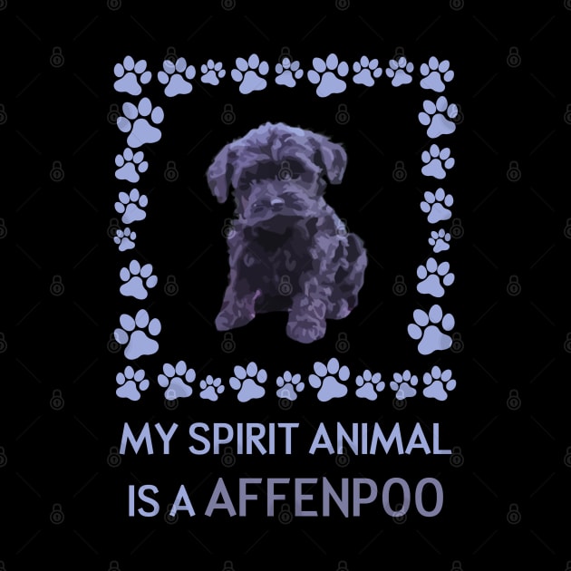 My Spirit Animal is a Affenpoo by AmazighmanDesigns