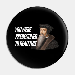 You were predestined to read this by John Calvin, white text Pin