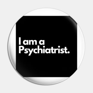 I am a Psychiatrist. Pin