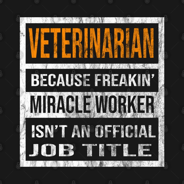 Veterinarian Because Freakin Miracle Worker Is Not An Official Job Title by familycuteycom