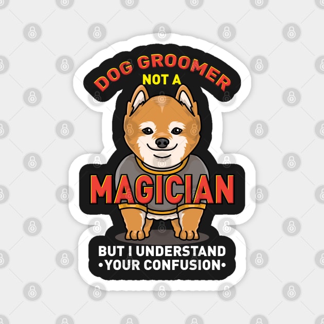 DOG GROOMER: Dog Groomer Not A Magician Magnet by woormle