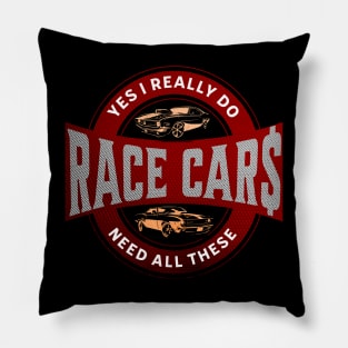 Yes I Really Do Need All These Race Car$ Funny Pillow