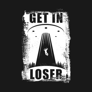 'Get in Loser' Funny Alien Abduction T-Shirt