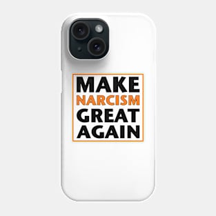 Make Narcism Great Again Phone Case