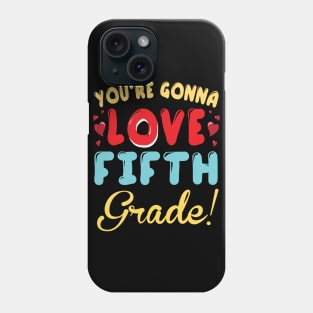 You're Gonna Love Fifth Grade Student Teacher Back To School Phone Case