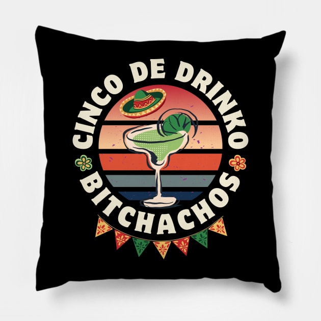 Cinco De Drinko Bitchachos Pillow by Point Shop
