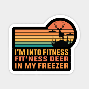 i'm into fitness fit’ness deer in my freezer Magnet
