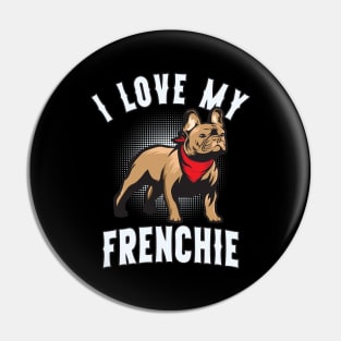 I Love My French Bulldog Funny Dog Pin